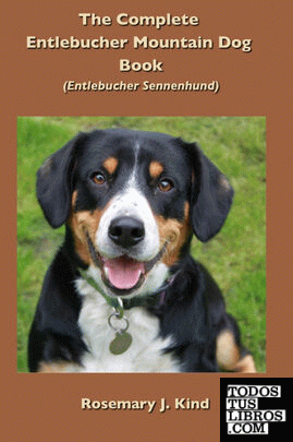 The Complete Entlebucher Mountain Dog Book