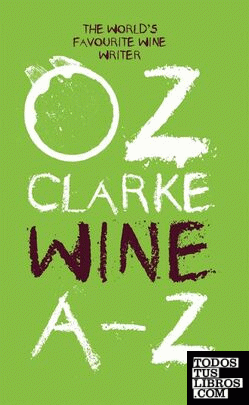 Oz Clarke Wine A - Z: The World's Favourite Wine Writer