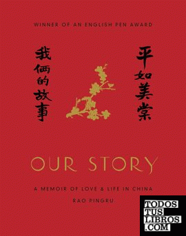Our Story : A Memoir of Love and Life in China