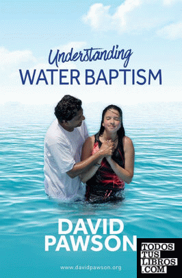 UNDERSTANDING Water Baptism
