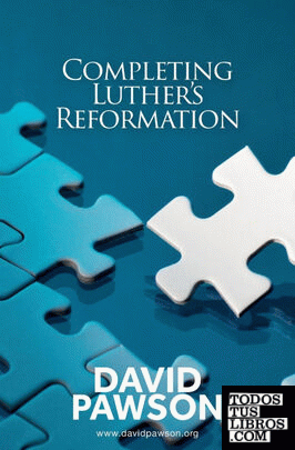 Completing Luther's Reformation
