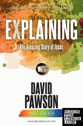 EXPLAINING The Amazing Story of Jesus