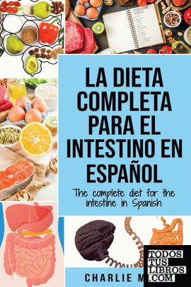 La Dieta Completa Para El Intestino En Español; The Complete Diet For The Intest