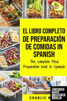 El Libro Completo De Preparación De Comidas In Spanish; The Complete Meal Prepar