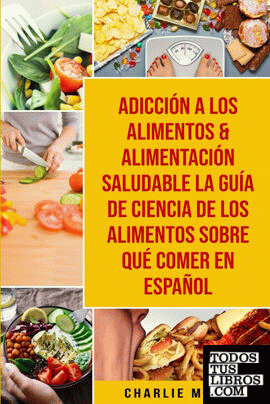 Adicción A Los Alimentos & Alimentación Saludable La Guía De Ciencia De Los Alim