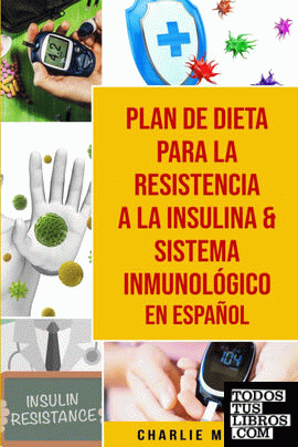 Plan De Dieta Para La Resistencia A La Insulina & Sistema Inmunológico En Españo