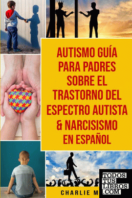 Autismo Guía Para Padres Sobre El Trastorno Del Espectro Autista & Narcisismo En