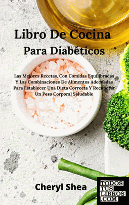 Libro De Cocina Para Diabéticos Para Establecer Una Dieta Correcta Y Recuperar U