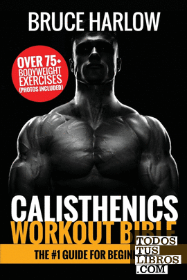 Calisthenics Workout Bible