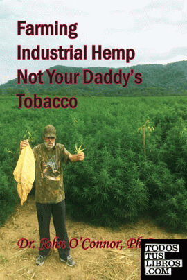Farming Industrial Hemp Not Your Daddys Tobacco