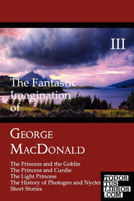 The Fantastic Imagination of George MacDonald, Volume III