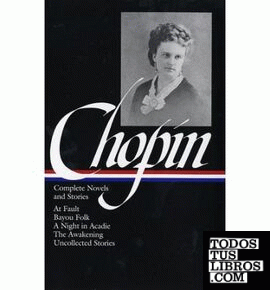 KATE CHOPIN: COMPLETE NOVELS AND STORIES