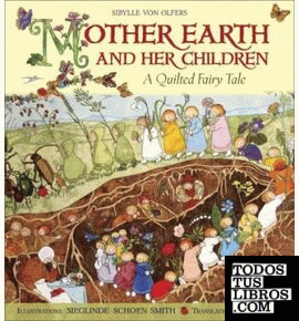 Mother Earth and Her Children: A Quilted Fairy Tale