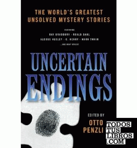 Uncertain Endings & 8211; Literature s Greastest Unsolved Mystery Stories