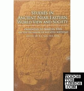 STUDIES IN ANCIENT NEAR EASTERN WORLD VIEW AND SOCIETY PRESENTED TO MARTEN STOL