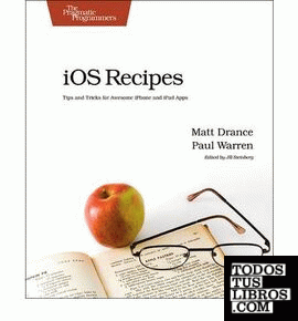 iOS Recipes: Tips and Tricks for Awesome iPhone and iPad Apps (Pragmatic Program