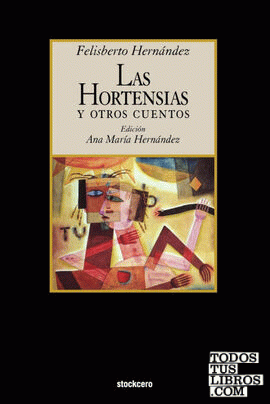 Las Hortensias Y Otros Cuentos de Hernandez, Felisberto / Hernaandez,  Felisberto 978-1-934768-42-6
