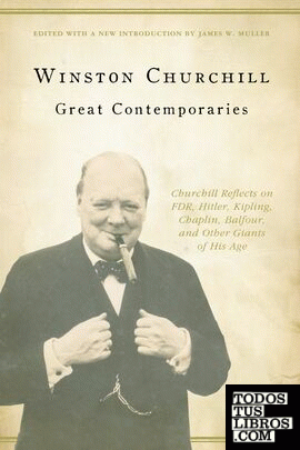 Great Contemporaries: Churchill Reflects on FDR, Hitler, Kipling, Chaplin, Balfo
