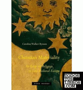 CHRISTIAN MATERIALITY: AN ESSAY ON RELIGION IN LATE MEDIEVAL EUROPE