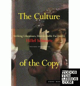The Culture of the Copy & 8211; Striking Likenesses, Unreasonable Facsimiles