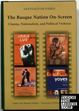 THE BASQUE NATION ON-SCREEN: CINEMA, NATIONALISM, AND POLITICAL VIOLENCE