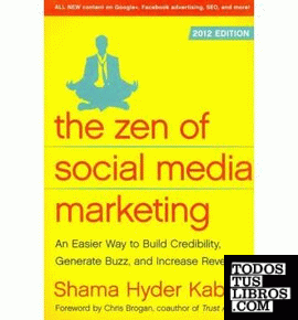 THE ZEN OF SOCIAL MEDIA MARKETING: AN EASIER WAY TO BUILD CREDIBILITY, GENERATE