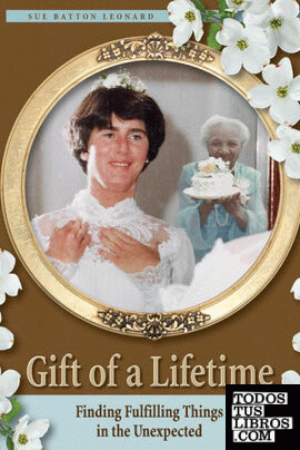 Gift of a Lifetime - Finding Fulfilling Things in the Unexpected