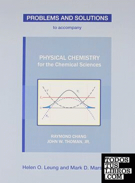 PROBLEMS AND SOLUTIONS TO ACCOMPANY PHYSICAL CHEMISTRY FOR THE CHEMICAL SCIENCES