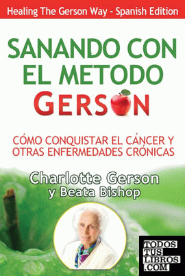 Sanando Con El Metodo Gerson (Healing The Gerson Way)