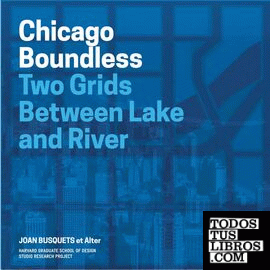 Chicago Boundless: Two Grids between Lake and River
