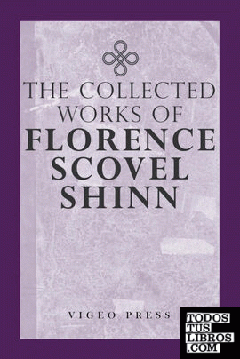 The Complete Works Of Florence Scovel Shinn