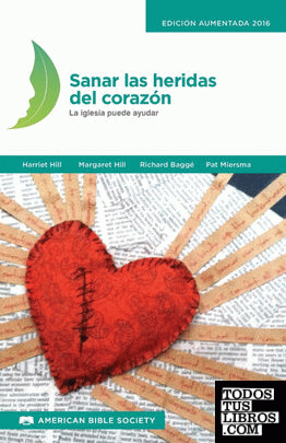 Sanar Las Heridas Del Corazón de Hill, Harriet / Hill, Margaret / Baggé