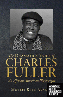 The Dramatic Genius of Charles Fuller; An African American Playwright