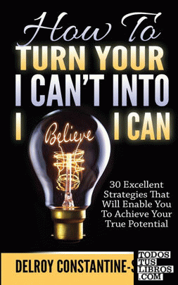 How To Turn Your I Can't Into I Believe I Can