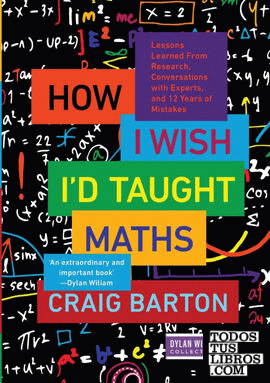How I Wish I'd Taught Maths : Lessons Learned From Research, Conversations with