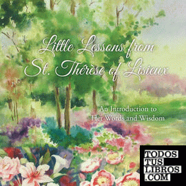 Little Lessons from  St. Thérèse of Lisieux
