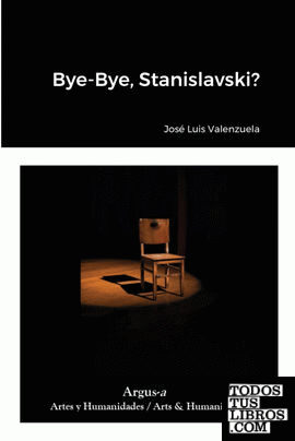 Bye-Bye, Stanislavski?