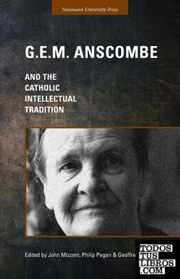 G.E.M. Anscombe and the Catholic Intellectual Tradition