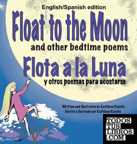 Float to the Moon and other bedtime poems - English/Spanish edition