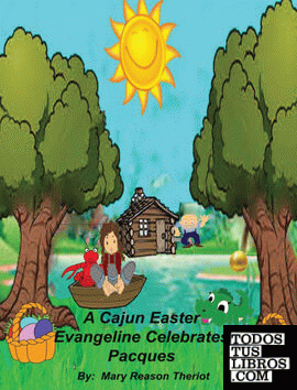 A Cajun Easter Evangeline Celebrates Pacques