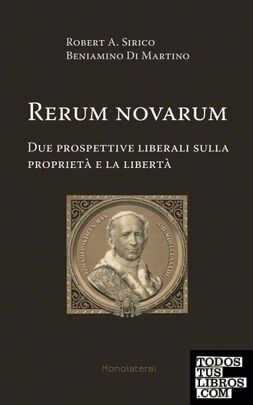 Rerum novarum. Due prospettive liberali sulla propriet e la libert