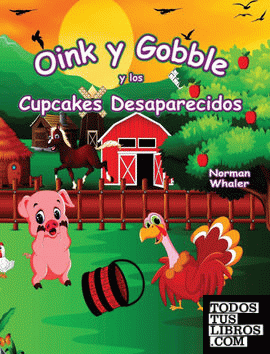 Oink y Gobble y los Cupcakes Desaparecidos