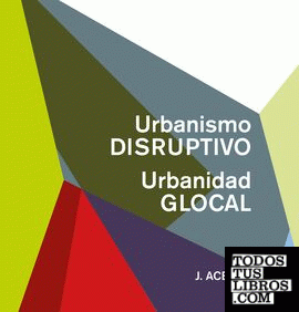 Urbanismo disruptivo, urbanidad glocal