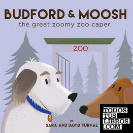Budford and Moosh The Great Zoomy Zoo Caper