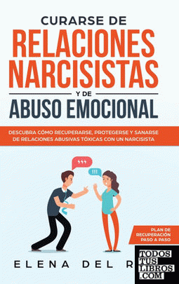 Curarse de relaciones narcisistas y de abuso emocional