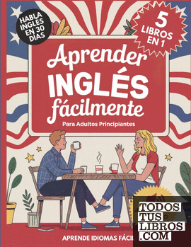 Aprender Inglés Fácilmente Para Adultos Principiantes 5 Libros En 1 de ...