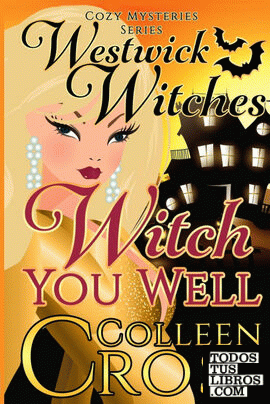 Witch You Well (A Westwick Witches Cozy Mystery)