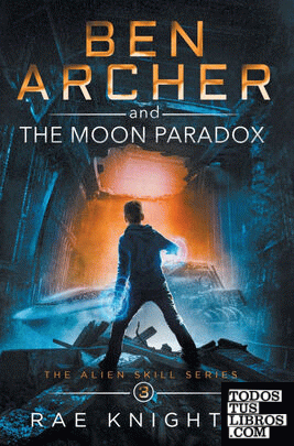 Ben Archer and the Moon Paradox (The Alien Skill Series, Book 3)