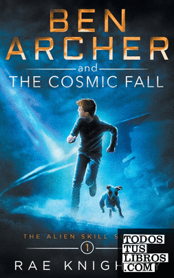 Ben Archer and the Cosmic Fall (The Alien Skill Series, Book 1)