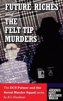 FUTURE RICHES and THE FELT TIP MURDERS